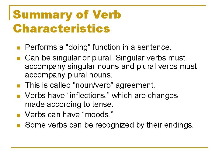 Summary of Verb Characteristics n n n Performs a “doing” function in a sentence.