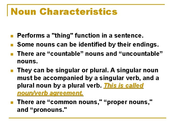 Noun Characteristics n n n Performs a "thing" function in a sentence. Some nouns