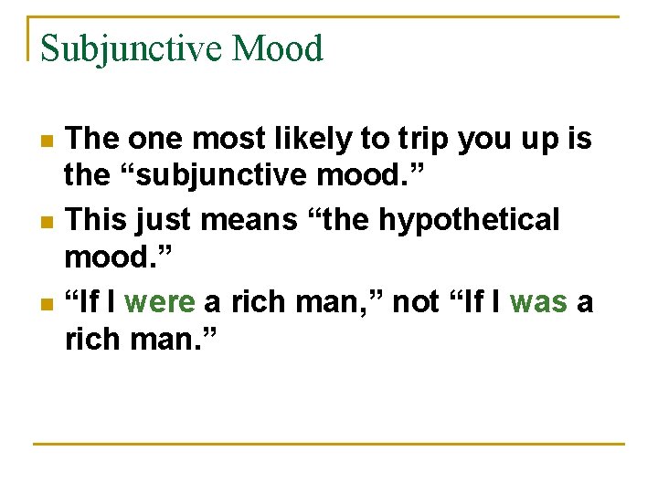 Subjunctive Mood The one most likely to trip you up is the “subjunctive mood.