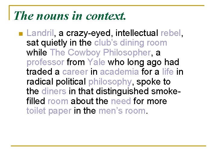 The nouns in context. n Landril, a crazy-eyed, intellectual rebel, sat quietly in the