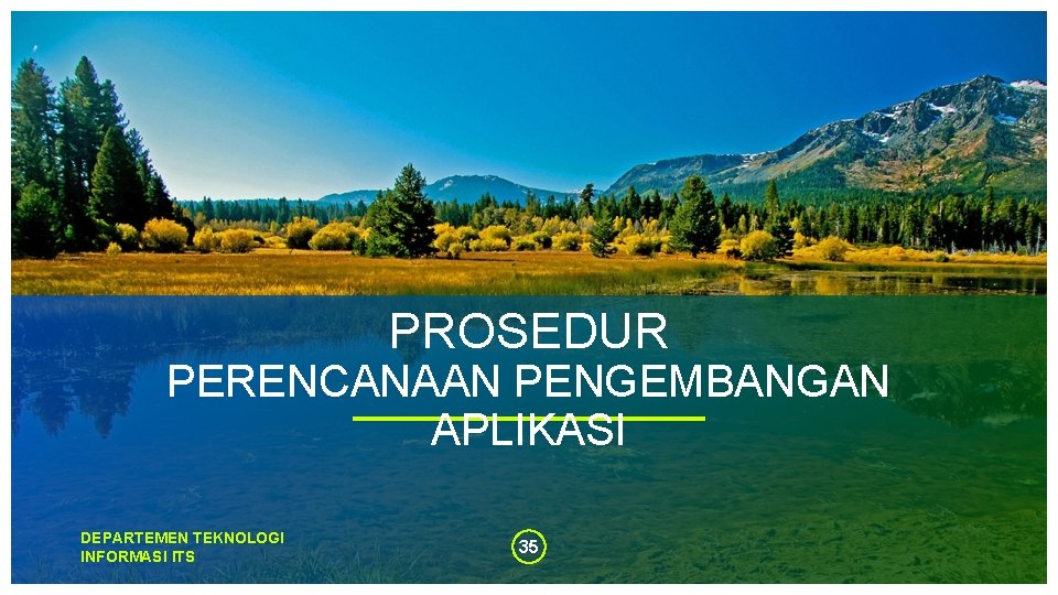 PROSEDUR PERENCANAAN PENGEMBANGAN APLIKASI DEPARTEMEN TEKNOLOGI INFORMASI ITS 35 PROSEDUR PERENCANAAN PENGEMBANGAN APLIKASI DEPARTEMEN TEKNOLOGI INFORMASI ITS 35