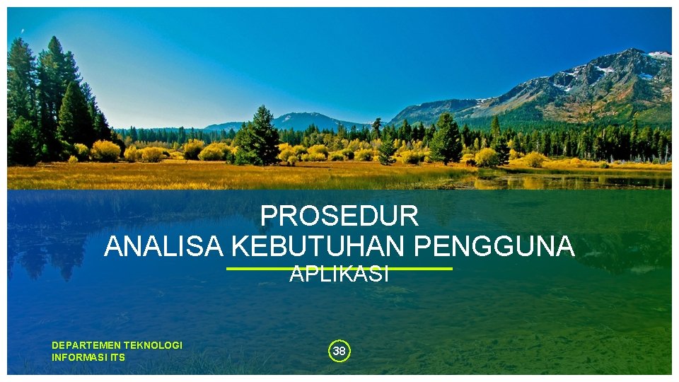 PROSEDUR ANALISA KEBUTUHAN PENGGUNA APLIKASI DEPARTEMEN TEKNOLOGI INFORMASI ITS 38 PROSEDUR ANALISA KEBUTUHAN PENGGUNA APLIKASI DEPARTEMEN TEKNOLOGI INFORMASI ITS 38