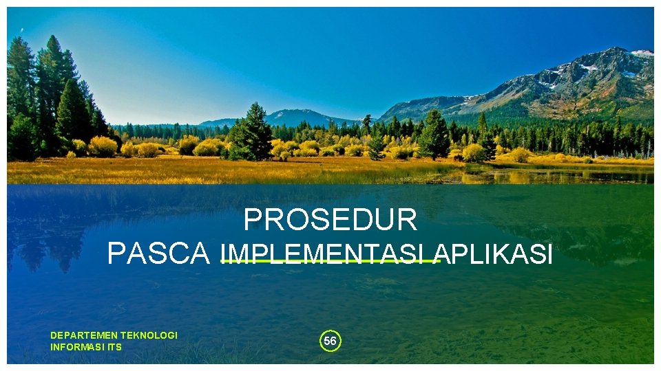 PROSEDUR PASCA IMPLEMENTASI APLIKASI DEPARTEMEN TEKNOLOGI INFORMASI ITS 56 PROSEDUR PASCA IMPLEMENTASI APLIKASI DEPARTEMEN TEKNOLOGI INFORMASI ITS 56