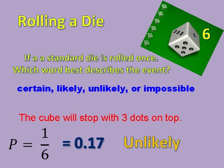 Rolling a Die 6 If a a standard die is rolled once. Which word