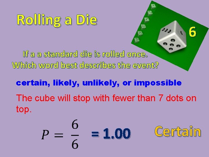Rolling a Die 6 If a a standard die is rolled once. Which word