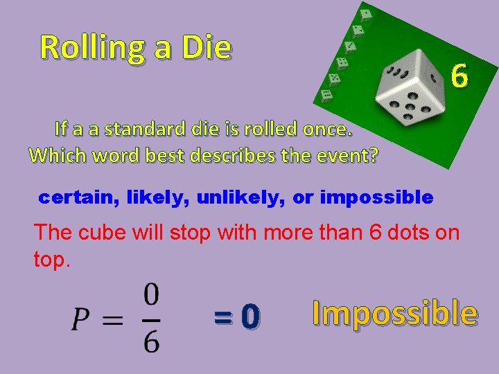 Rolling a Die 6 If a a standard die is rolled once. Which word