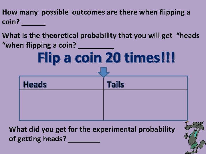How many possible outcomes are there when flipping a coin? ______ What is theoretical