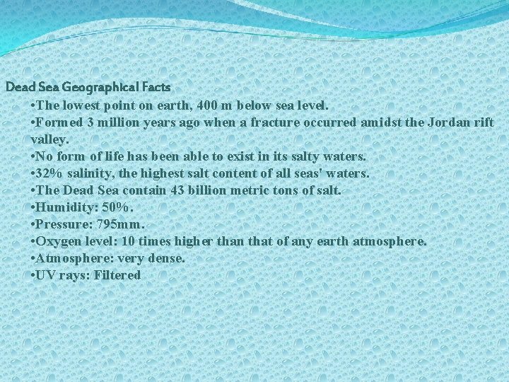 Dead Sea Geographical Facts • The lowest point on earth, 400 m below sea