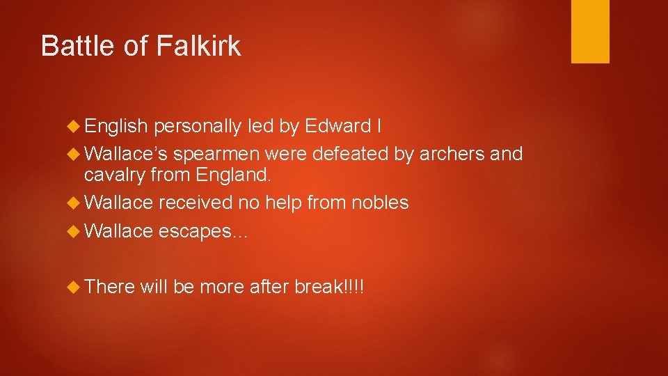 Battle of Falkirk English personally led by Edward I Wallace’s spearmen were defeated by