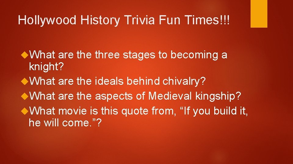 Hollywood History Trivia Fun Times!!! What are three stages to becoming a knight? What