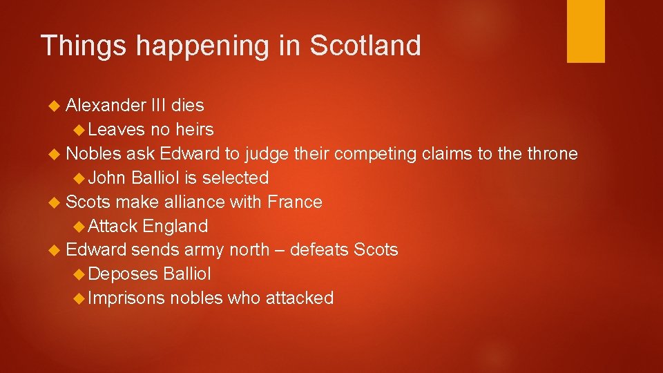 Things happening in Scotland Alexander III dies Leaves no heirs Nobles ask Edward to