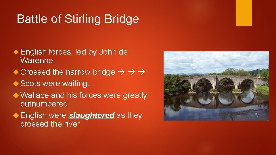 Battle of Stirling Bridge English forces, led by John de Warenne Crossed the narrow