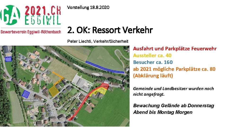 Vorstellung 18. 8. 2020 2. OK: Ressort Verkehr Peter Liechti, Verkehr/Sicherheit Ausfahrt und Parkplätze