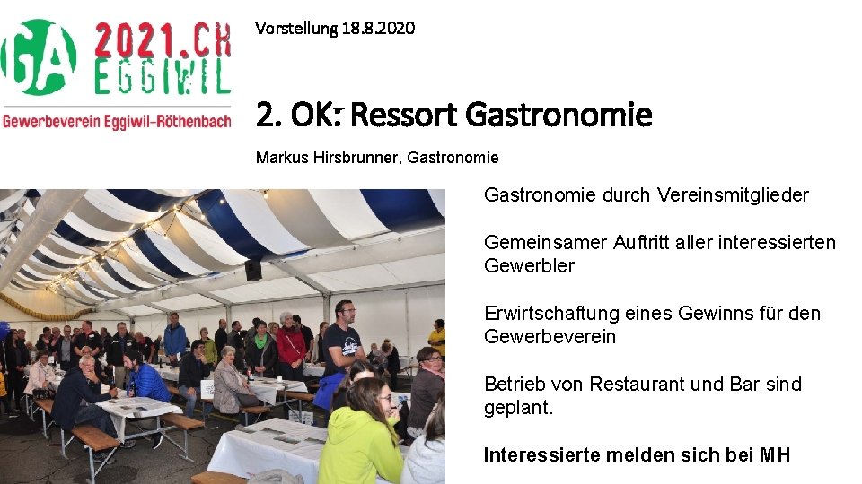 Vorstellung 18. 8. 2020 2. OK: Ressort Gastronomie Markus Hirsbrunner, Gastronomie durch Vereinsmitglieder Gemeinsamer