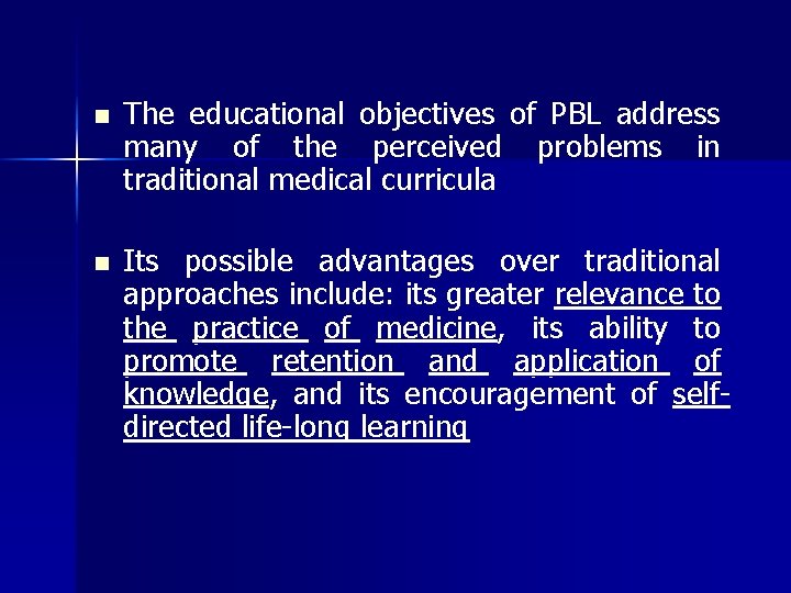 n n The educational objectives of PBL address many of the perceived problems in