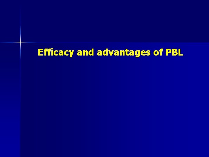 Efficacy and advantages of PBL 