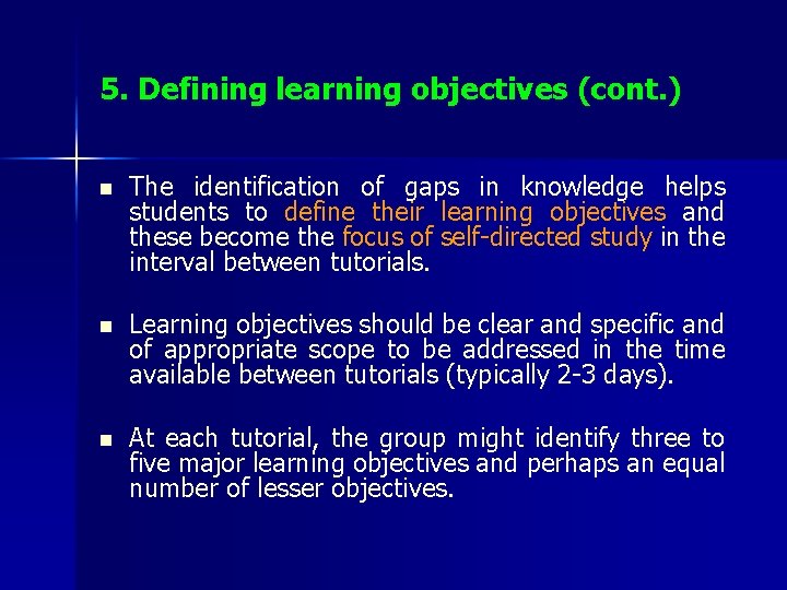 5. Defining learning objectives (cont. ) n The identification of gaps in knowledge helps