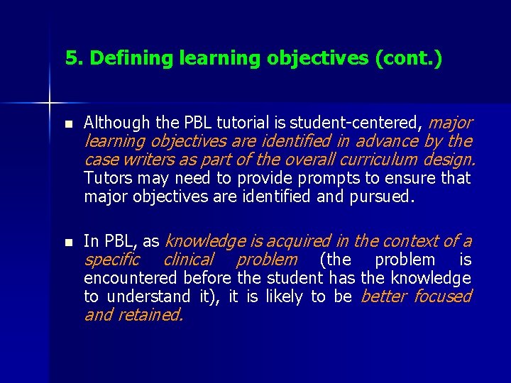 5. Defining learning objectives (cont. ) n Although the PBL tutorial is student-centered, major