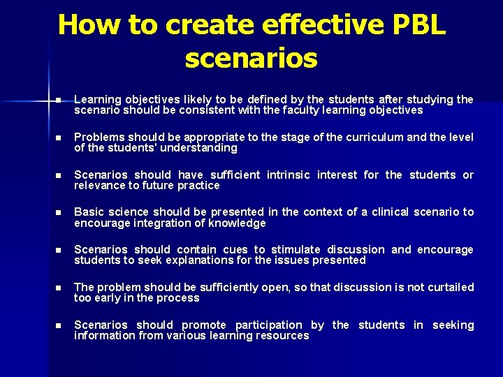 How to create effective PBL scenarios n Learning objectives likely to be defined by