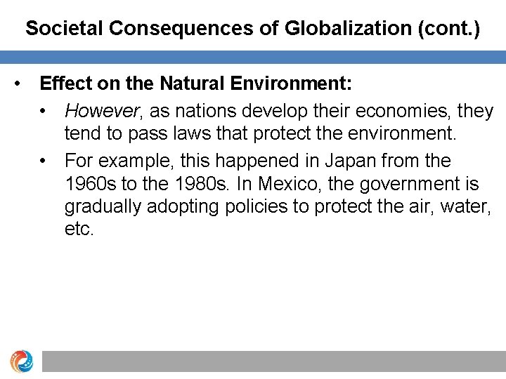 Societal Consequences of Globalization (cont. ) • Effect on the Natural Environment: • However,