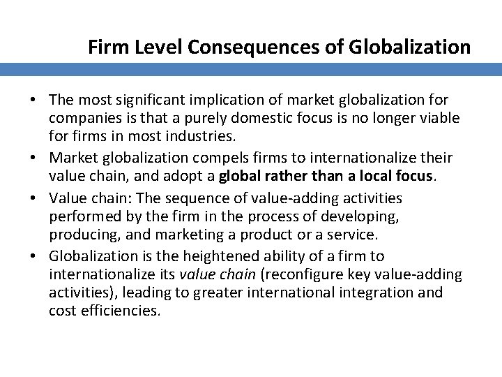 Firm Level Consequences of Globalization • The most significant implication of market globalization for