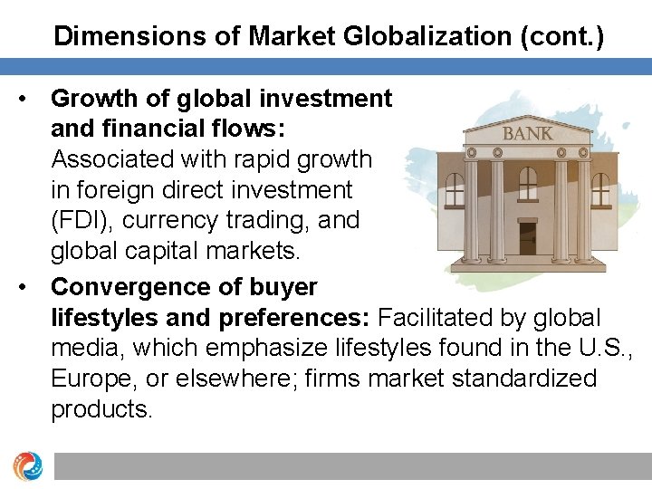 Dimensions of Market Globalization (cont. ) • Growth of global investment and financial flows: