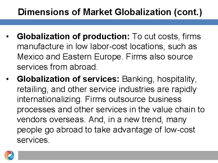 Dimensions of Market Globalization (cont. ) • Globalization of production: To cut costs, firms
