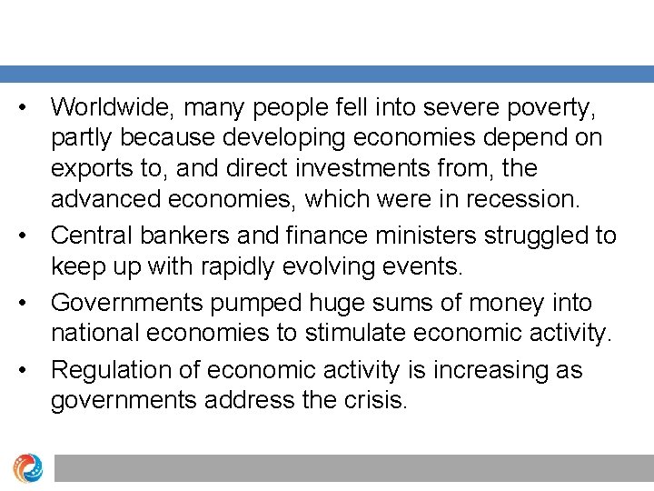  • Worldwide, many people fell into severe poverty, partly because developing economies depend