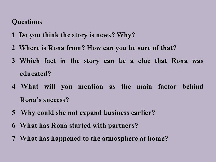 Questions 1 Do you think the story is news? Why? 2 Where is Rona