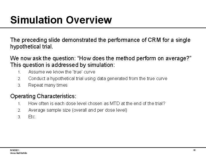 Simulation Overview The preceding slide demonstrated the performance of CRM for a single hypothetical