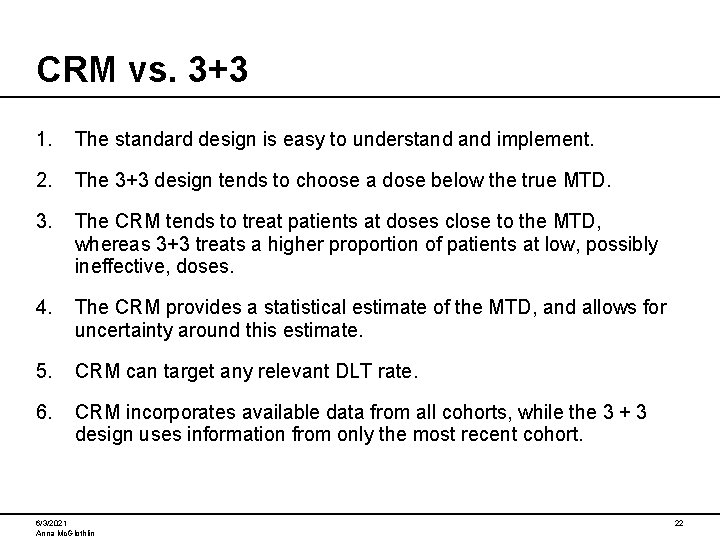 CRM vs. 3+3 1. The standard design is easy to understand implement. 2. The