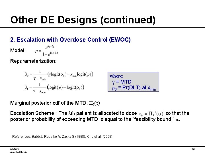 Other DE Designs (continued) 2. Escalation with Overdose Control (EWOC) Model: Reparameterization: where: γ