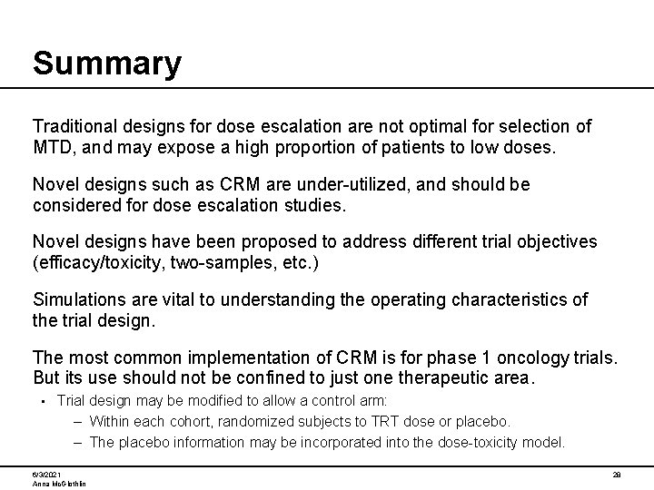 Summary Traditional designs for dose escalation are not optimal for selection of MTD, and