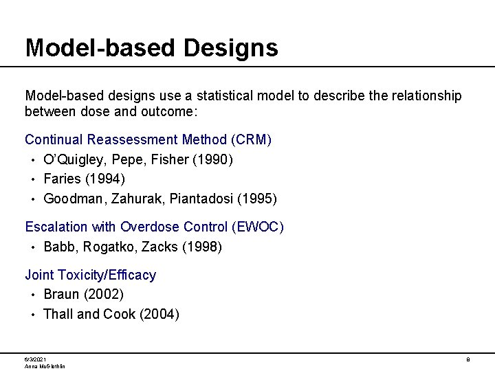 Model-based Designs Model-based designs use a statistical model to describe the relationship between dose