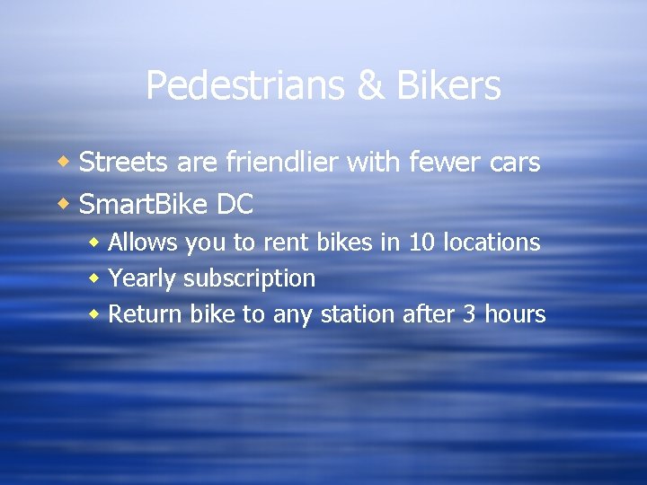 Pedestrians & Bikers w Streets are friendlier with fewer cars w Smart. Bike DC