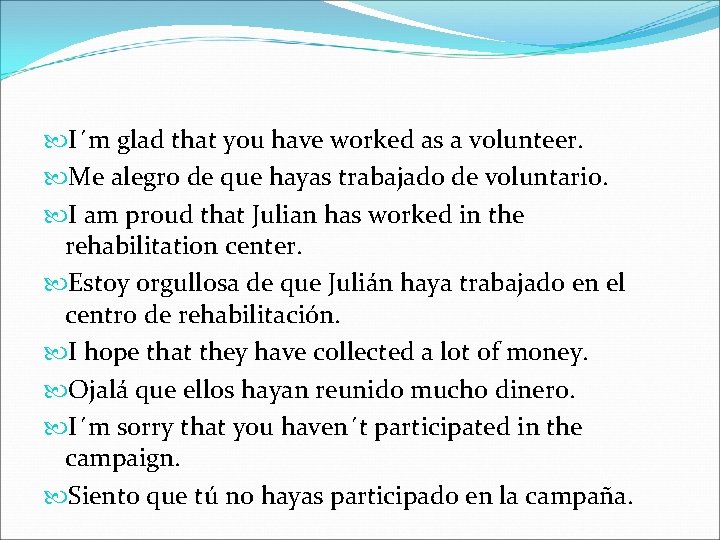  I´m glad that you have worked as a volunteer. Me alegro de que