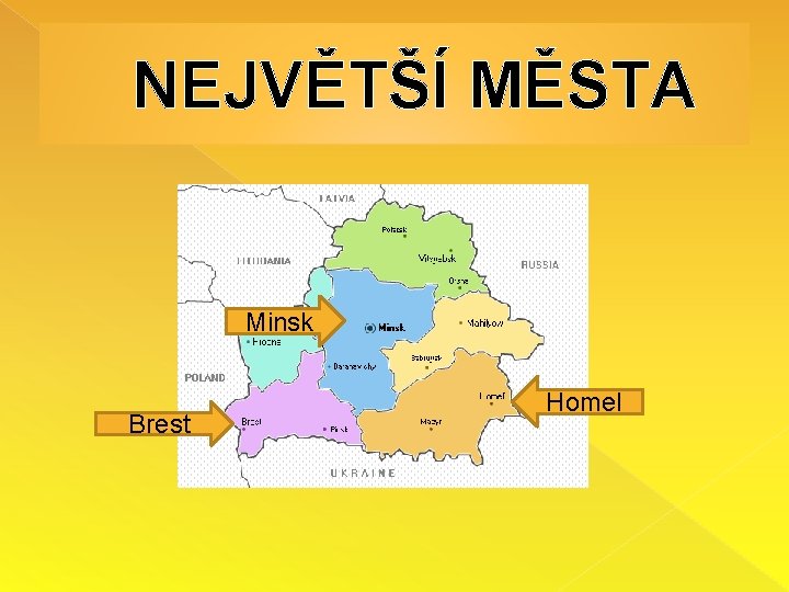 NEJVĚTŠÍ MĚSTA Minsk Brest Homel 