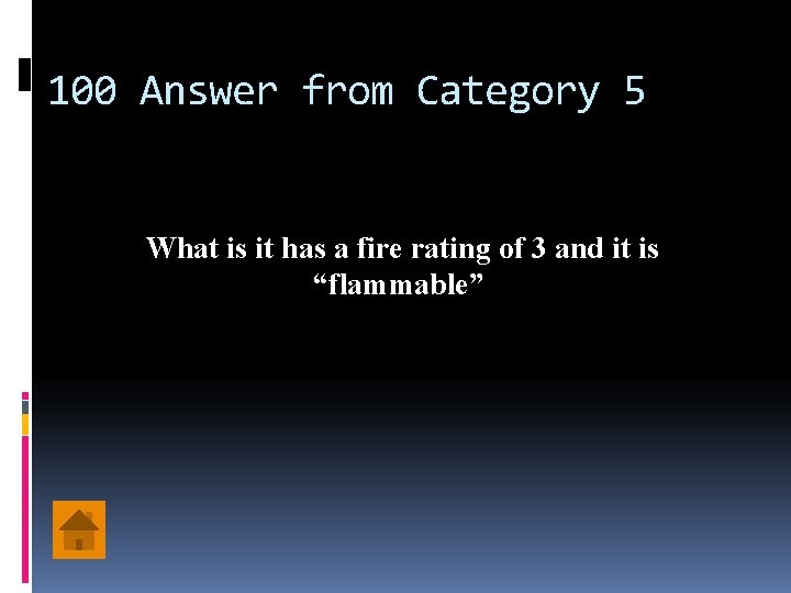 100 Answer from Category 5 What is it has a fire rating of 3