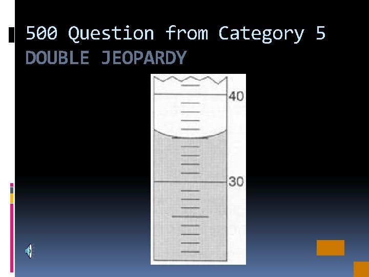 500 Question from Category 5 DOUBLE JEOPARDY 