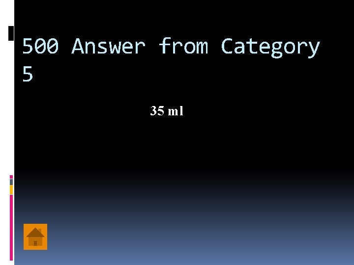 500 Answer from Category 5 35 ml 