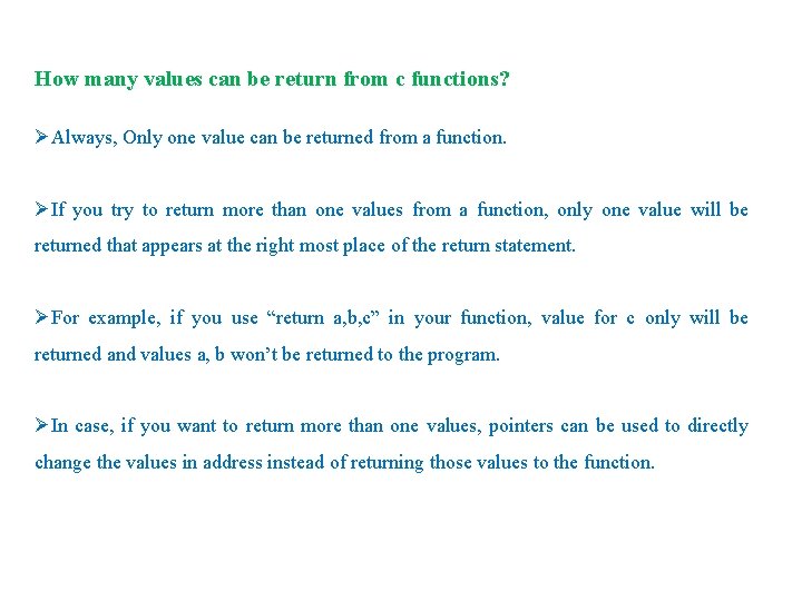 How many values can be return from c functions? ØAlways, Only one value can How many values can be return from c functions? ØAlways, Only one value can