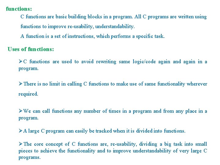 functions: C functions are basic building blocks in a program. All C programs are functions: C functions are basic building blocks in a program. All C programs are