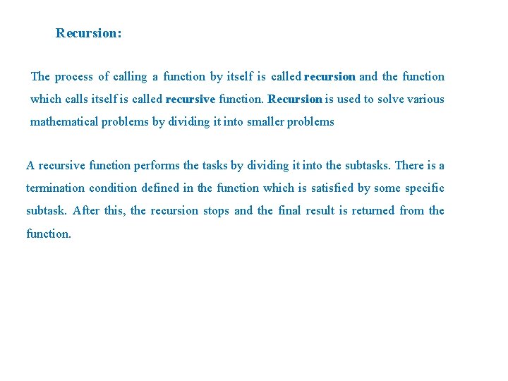 Recursion: The process of calling a function by itself is called recursion and the Recursion: The process of calling a function by itself is called recursion and the