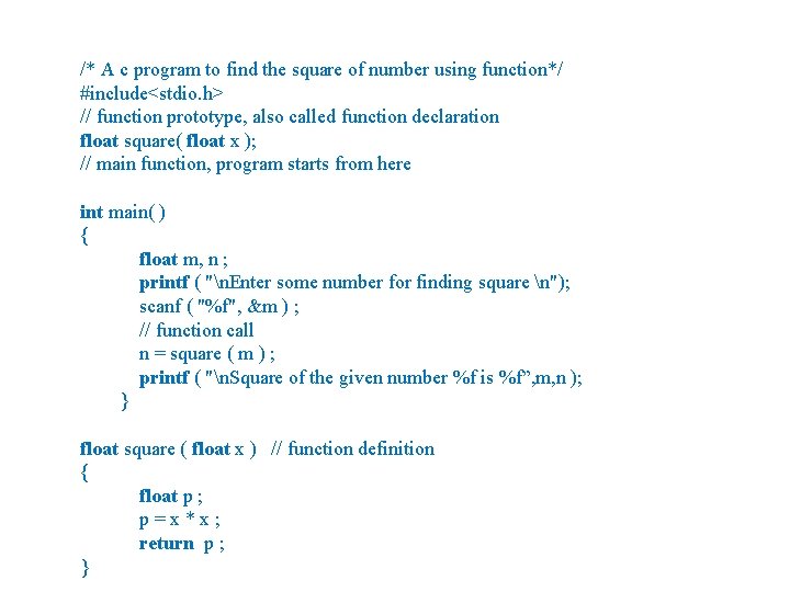 /* A c program to find the square of number using function*/ #include<stdio. h> /* A c program to find the square of number using function*/ #include<stdio. h>