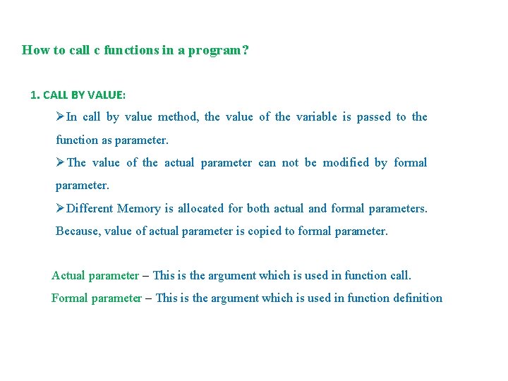 How to call c functions in a program? 1. CALL BY VALUE: ØIn call How to call c functions in a program? 1. CALL BY VALUE: ØIn call