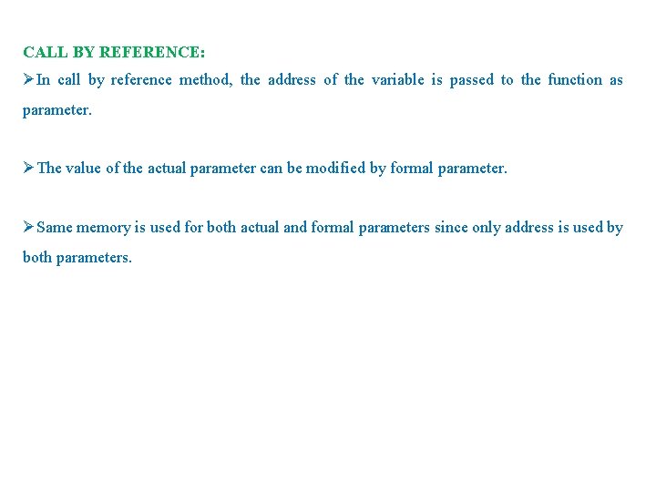 CALL BY REFERENCE: ØIn call by reference method, the address of the variable is CALL BY REFERENCE: ØIn call by reference method, the address of the variable is