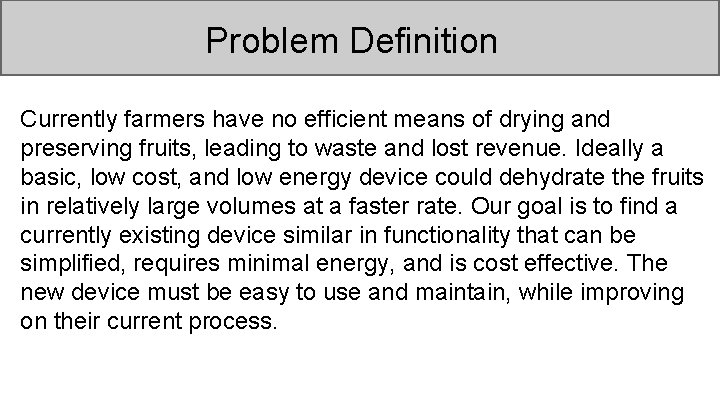 Problem Definition Currently farmers have no efficient means of drying and preserving fruits, leading