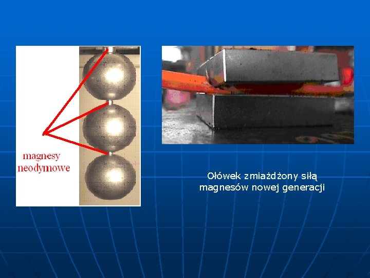 Ołówek zmiażdżony siłą magnesów nowej generacji 