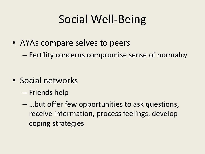 Social Well-Being • AYAs compare selves to peers – Fertility concerns compromise sense of