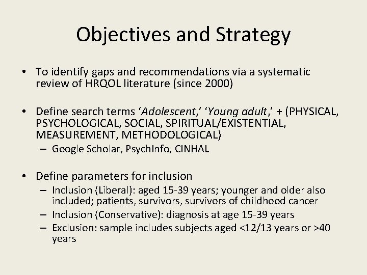 Objectives and Strategy • To identify gaps and recommendations via a systematic review of